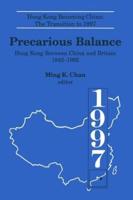 Precarious Balance: Hong Kong Between China and Britain, 1842-1992