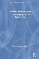The Complete Russian Folktale: V. 4: Russian Wondertales 2 - Tales of Magic and the Supernatural