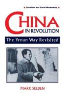 China in Revolution: Yenan Way Revisited