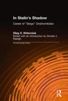 In Stalin's Shadow: Career of Sergo Ordzhonikidze