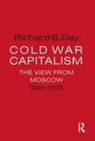 Cold War Capitalism: The View from Moscow, 1945-1975: The View from Moscow, 1945-1975