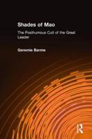 Shades of Mao: The Posthumous Cult of the Great Leader: The Posthumous Cult of the Great Leader