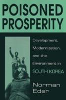 Poisoned Prosperity: Development, Modernization and the Environment in South Korea