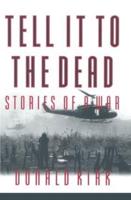 Tell it to the Dead: Memories of a War