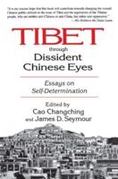 Tibet Through Dissident Chinese Eyes: Essays on Self-determination: Essays on Self-determination