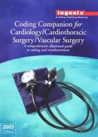 Coding Companion for Cardiology/ Cardiothoracic Surgery/Vascular Surgery, 2003