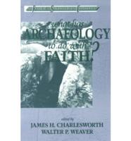 What Has Archaelology to Do With Faith?