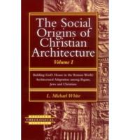 The Social Origins of Christian Architecture