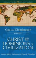 God and Globalization. Vol. 3 Christ and the Dominions of Civilization