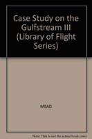 The Grumman Aerospace and Gulfstream American Gulfstream III Case Study in Aircraft Design