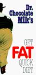 Dr. Chocolate Milk's Get Fat Quick Diet