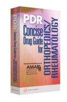 PDR Concise Drug Guide for Orthopedics/rheumatology