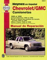 Chevrolet/GMC Camionetas: (88-98) Incluye Suburban (92-98), Blazer & Jimmy (Los Modelos De Tamaño Grande (92-94), & Tahoe Y Yukon (95-98). Todos Los Motores De Gasolina, De 2 Y 4 Tracciones Haynes Manual De Reparación (Edición Española)