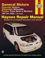 General Motors Covering Chevrolet Venture, Oldsmobile Silhouette, Pontiac Trans Sport & Montana (1997-2005) Haynes Repair Manual (USA)