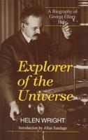 Explorer of the Universe : A Biography of George Ellery Hale