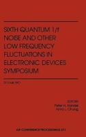 Sixth Quantum 1/F Noise and Other Low Frequency Fluctuations in Electronic Devices Symposium