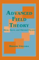 Advanced Field Theory : Micro, Macro, and Thermal Physics