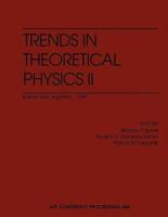 Trends in Theoretical Physics II