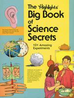The Highlights Big Book of Science Secrets