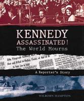 Kennedy Assassinated!