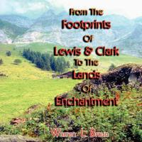 From the Footsteps of Lewis and Clark to the Lands of Enchantment