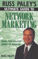Russ Paley's Ultimate Guide to Network Marketing