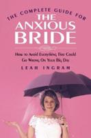 The Complete Guide for the Anxious Bride