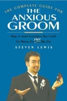 The Complete Guide for the Anxious Groom