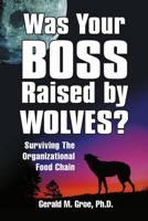 Was Your Boss Raised by Wolves