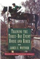 Training the Three-Day Event Horse and Rider