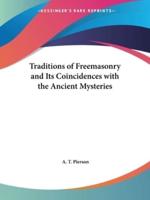 Traditions of Freemasonry and Its Coincidences With the Ancient Mysteries