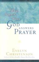 What Happens When God Answers Prayer