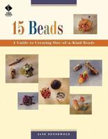 15 Beads: A Guide To Creating One-of-a-kind Beads  "Print on Demand Edition"