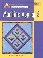 Basic Quiltmaking Techniques for Machine Appliqué