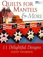 Quilts for Mantels & More