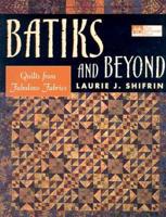 Batiks and Beyond