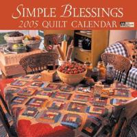 Simple Blessings 2005 Quilt Calendar