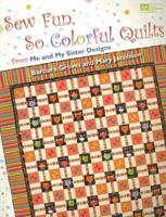 Sew Fun, So Colorful Quilts