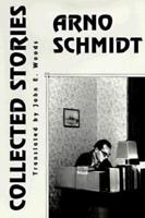 The Collected Stories of Arno Schmidt