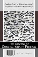 The Review of Contemporary Fiction - Casebook Study of Gilbert Sorrention's Imaginative Qualities of Actual Things 23-1
