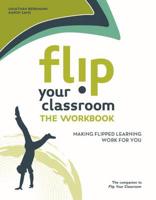 Flip Your Classroom: The Workbook