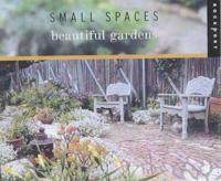 Small Spaces, Beautiful Gardens