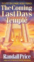 The Coming Last Days&#39; Temple: The Latest Developments in Bible Prophecy