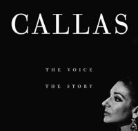 Callas: The Voice, The Story