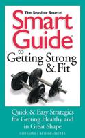 The Smart Guide to Getting Strong & Fit