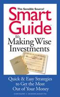 The Smart Guide to Making Wise Investments
