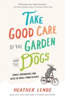 Take Good Care of the Garden and the Dogs