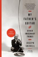 My Father's Guitar & Other Imaginary Things