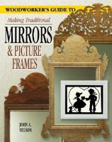 Woodworkers Guide to Making Traditional Mirrors and Picture Frames