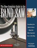 The New Complete Guide to the Band Saw